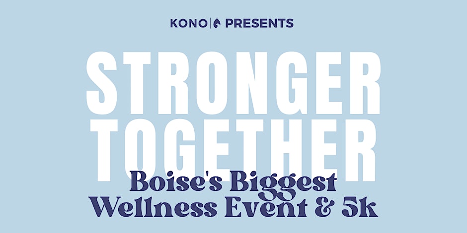 promotional graphic reading “KONO Presents: STRONGER TOGETHER – Boise’s Biggest Wellness Event & 5k” on a light blue background
